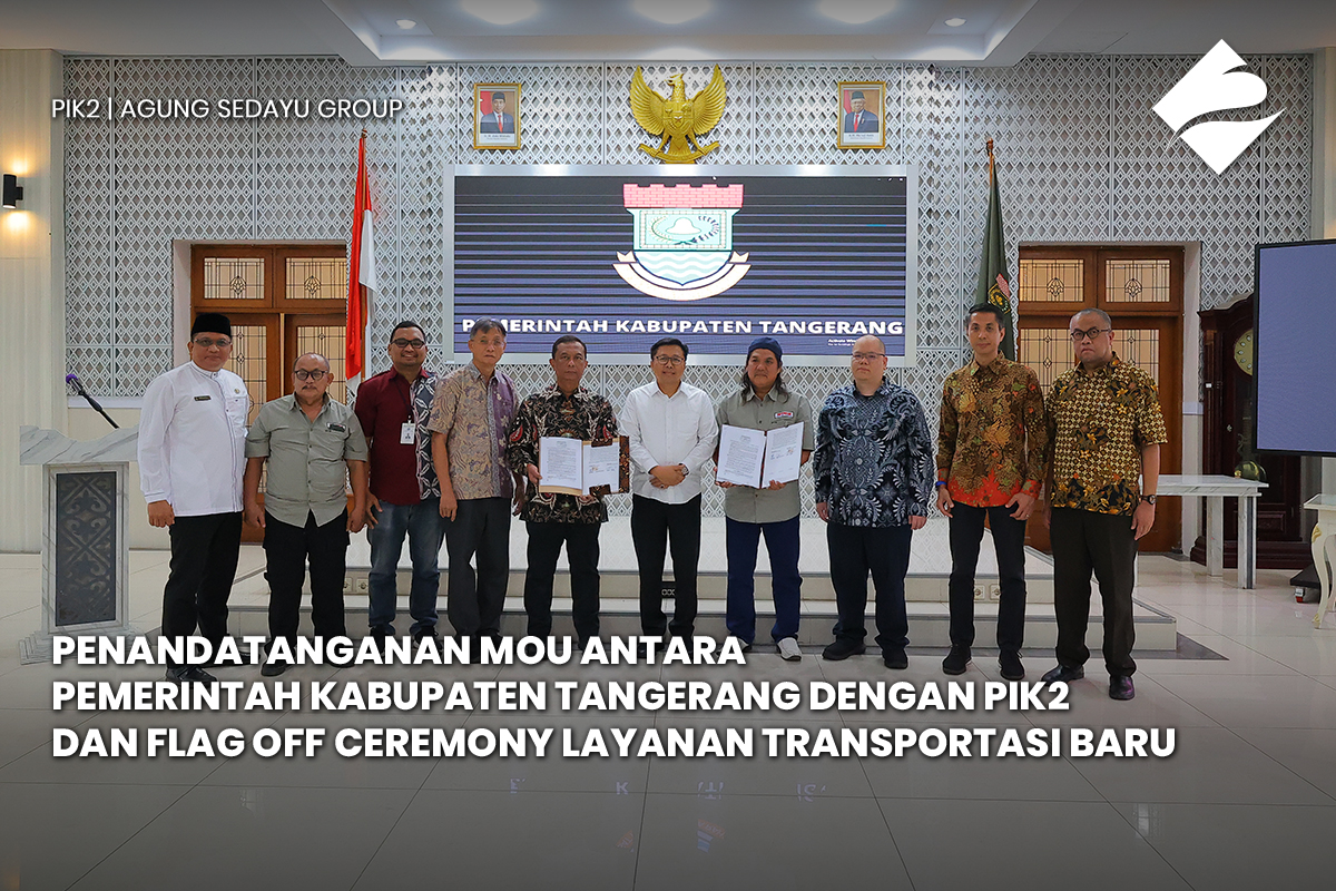 PENANDATANGANAN MOU ANTARA PEMERINTAH KABUPATEN TANGERANG DENGAN PIK2 DAN FLAG OFF CEREMONY LAYANAN TRANSPORTASI BARU